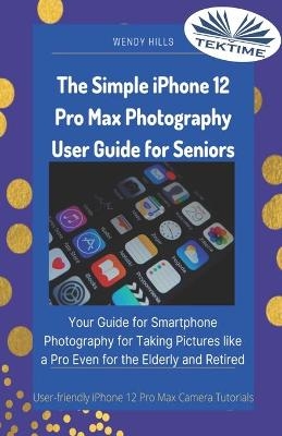 The Simple IPhone 12 Pro Max Photography User Guide For Seniors
