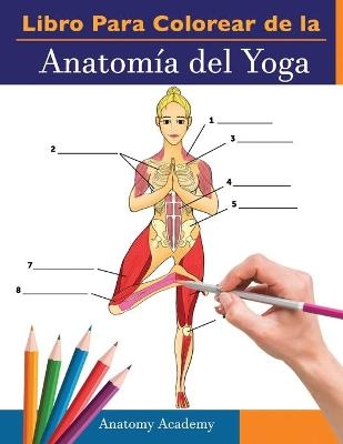 Libro Para Colorear de la Anatom&iacute;a del Yoga - Anatomy Academy