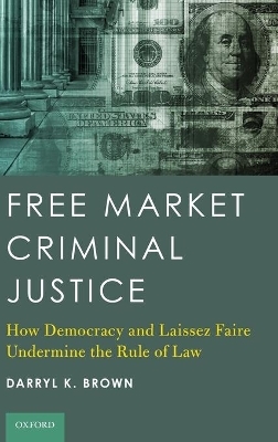 Free Market Criminal Justice - Darryl K. Brown