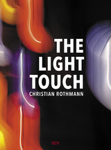 Christian Rothmann &ndash; The Light Touch - Dorothee Baer-Bogensch&uuml;tz, F.W. Bernstein, Liane Burkhardt, Gerd Harry Lybke, Ilonka Czerny, J&uuml;rgen Ebertowski, Elfie E. Fr&ouml;hlich, Matthias Harder, Andreas Haus, Young Hay, Thea Herold, Wolfgang Heyder, Daniela Kloock, Barbara Robra, Christian Rothmann, Christiane Stahl, Gerd Stern, Christoph Tannert, Wim Wenders, Hanns Zischler