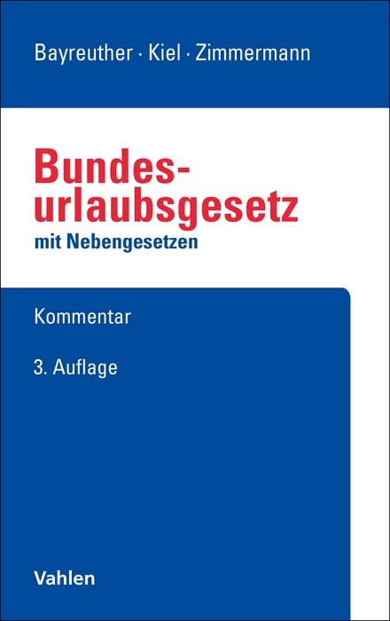 Bundesurlaubsgesetz: BUrlG - Frank Bayreuther, Heinrich Kiel, Ralf Zimmermann