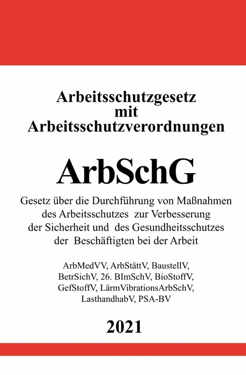 Arbeitsschutzgesetz (ArbSchG) mit Arbeitsschutzverordnungen - Ronny Studier