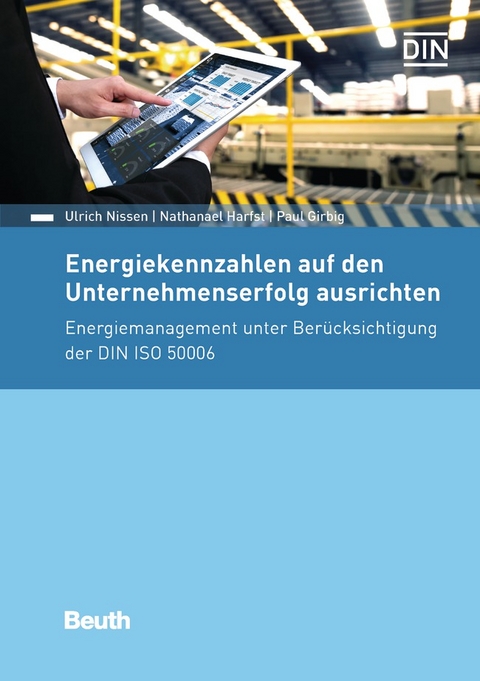 Energiekennzahlen auf den Unternehmenserfolg ausrichten - Buch mit E-Book - Paul Girbig, Nathanael Harfst, Ulrich Nissen