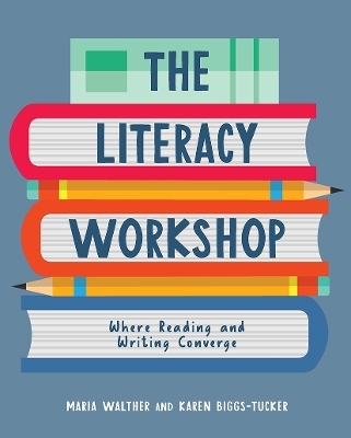 Literacy Workshop - Maria Walther, Karen Biggs-Tucker