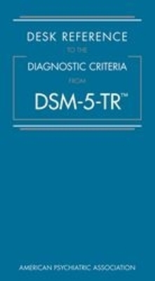 Desk Reference to the Diagnostic Criteria From DSM-5-TR®