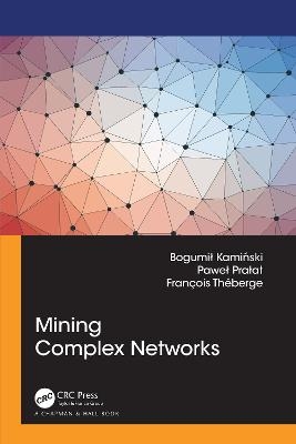 Mining Complex Networks - Bogumił Kamiński, Paweł Prałat, c Théberge