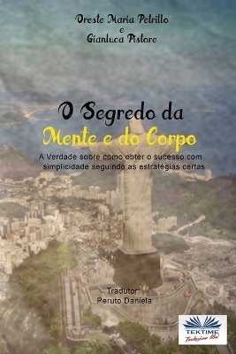 O Segredo da Mente e do Corpo - Gianluca Pistore, Oreste Maria Petrillo