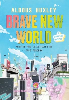 Brave New World: A Graphic Novel - Aldous Huxley, Fred Fordham