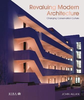 Revaluing Modern Architecture - John Allan
