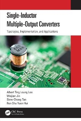 Single-Inductor Multiple-Output Converters - Albert Ting Leung Lee, Weijian Jin, Siew-Chong Tan, Ron Shu Yuen Hui