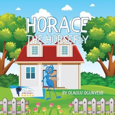 Horace the Horsefly - Olaolu Ogunyemi