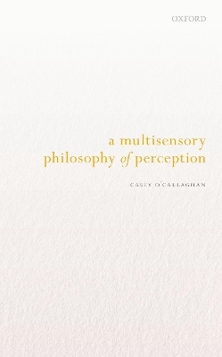 A Multisensory Philosophy of Perception