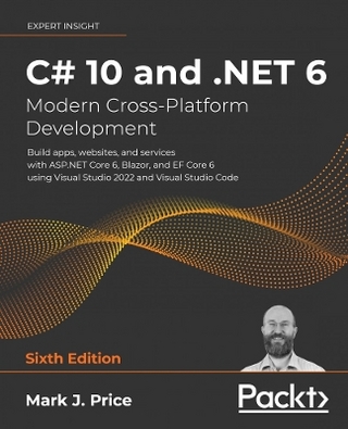 C# 10 and .NET 6 – Modern Cross-Platform Development