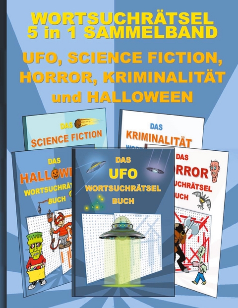 WORTSUCHR&Auml;TSEL 5 in 1 SAMMELBAND UFO, SCIENCE FICTION, HORROR, KRIMINALIT&Auml;T und HALLOWEEN - Brian Gagg