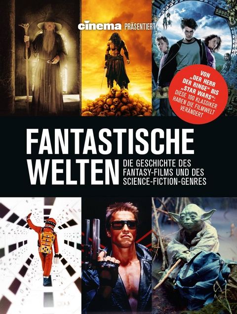 Cinema pr&auml;sentiert: Fantastische Welten - Die Geschichte des Fantasy-Films und des Science-Fiction-Genres - Philipp Schulze, Oliver Noelle