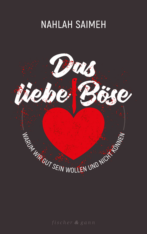 Das liebe B&ouml;se - Nahlah Saimeh