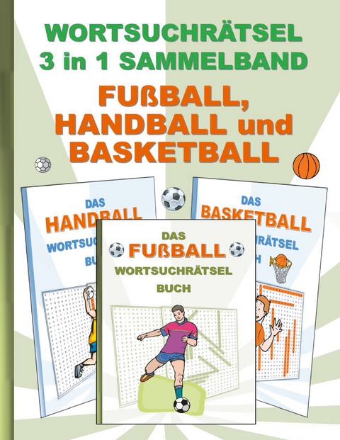 Wortsuchrätsel 3 in 1 Sammelband Fußball, Handball und Basketball - Brian Gagg