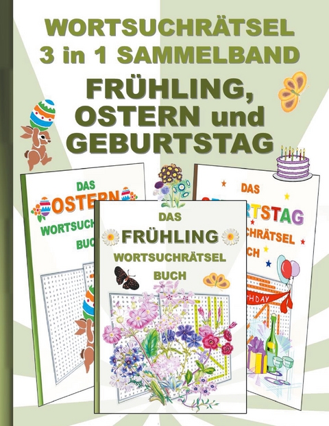 WORTSUCHRÄTSEL 3 in 1 SAMMELBAND FRÜHLING, OSTERN und GEBURTSTAG - Brian Gagg