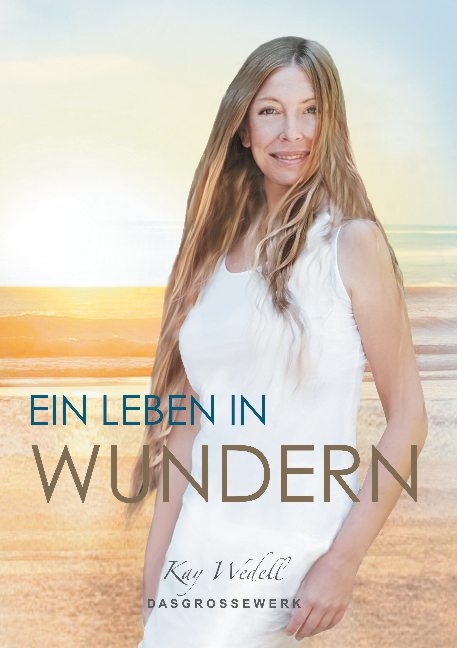 Ein Leben in Wundern - Kay Wedell