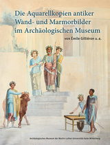 Die Aquarellkopien antiker Wand- und Marmorbilder im Arch&auml;ologischen Museum - 