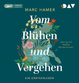 Vom Bl&uuml;hen und Vergehen. Ein G&auml;rtnerleben - Marc Hamer