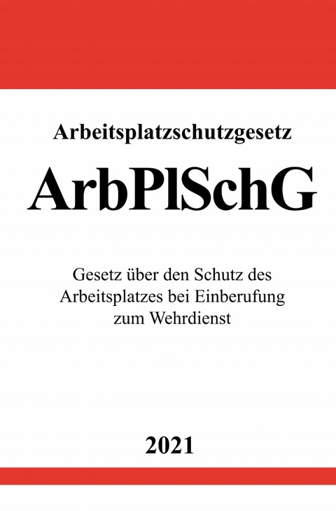 Arbeitsplatzschutzgesetz (ArbPlSchG) - Ronny Studier