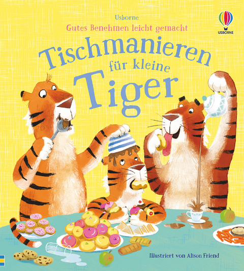 Gutes Benehmen leicht gemacht: Tischmanieren f&uuml;r kleine Tiger - Zanna Davidson