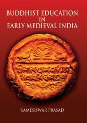 Buddhist Education in Early Medieval India - Kameshwar Prasad