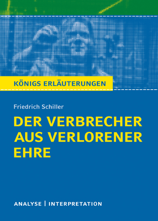 Der Verbrecher aus verlorener Ehre von Friedrich Schiller. Textanalyse und Interpretation mit ausführlicher Inhaltsangabe und Abituraufgaben mit Lösungen.