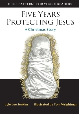 Five Years Protecting Jesus - Lyle Lee Jenkins