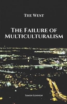 The Failure of Multiculturalism - Simon Lennon