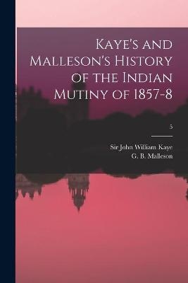 Kaye's and Malleson's History of the Indian Mutiny of 1857-8; 5 - 