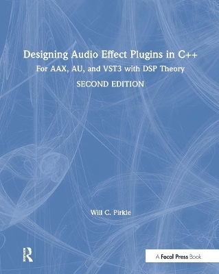 Designing Audio Effect Plugins in C++ - Will Pirkle