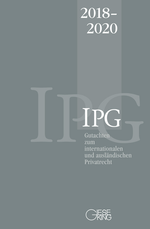Gutachten zum internationalen und ausl&auml;ndischen Privatrecht (IPG) 2018-2020 - Stephan Lorenz, Heinz-Peter Mansel, Ralf Michaels