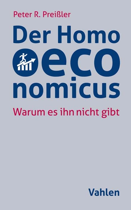 Der Homo oeconomicus - Peter R. Prei&szlig;ler