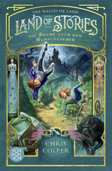 Land of Stories: Das magische Land 1 &ndash; Die Suche nach dem Wunschzauber - Chris Colfer