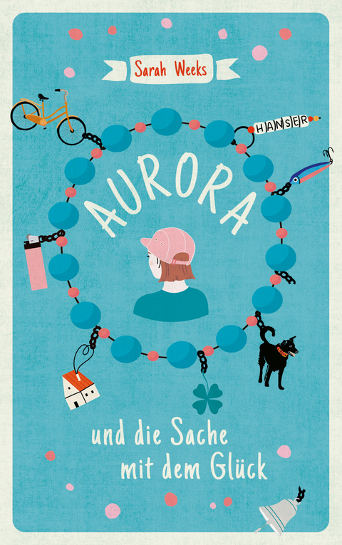Aurora und die Sache mit dem Gl&uuml;ck - Sarah Weeks