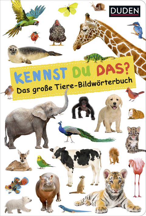 Duden 18+: Kennst du das? Das gro&szlig;e Tiere-Bildw&ouml;rterbuch