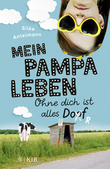 Mein Pampaleben &ndash; Ohne dich ist alles Dorf - Silke Antelmann