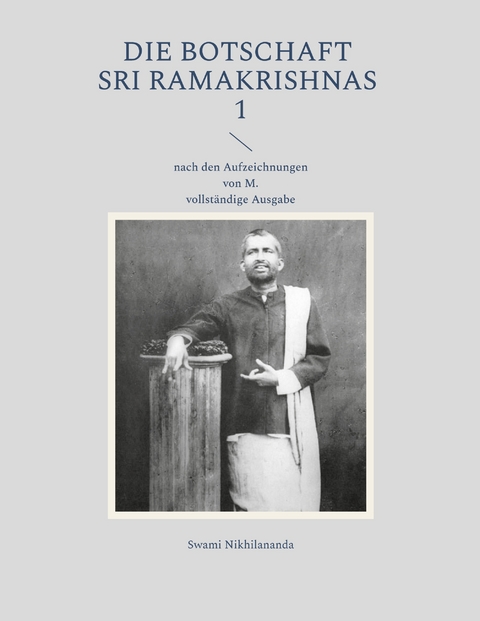 Die Botschaft Sri Ramakrishnas 1 - Swami Nikhilananda