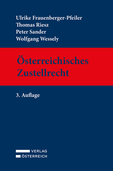 &Ouml;sterreichisches Zustellrecht - Ulrike Frauenberger-Pfeiler, Thomas Riesz, Peter Sander, Wolfgang Wessely