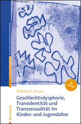 Geschlechtsdysphorie, Transidentit&auml;t und Transsexualit&auml;t im Kindes- und Jugendalter - Wilhelm F. Preuss