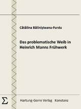 Das problematische Weib in Heinrich Manns Fr&uuml;hwerk - Cătălina Bălinișteanu-Furdu