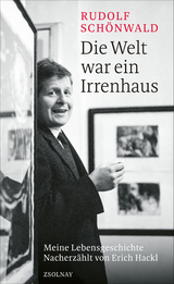 Die Welt war ein Irrenhaus - Rudolf Sch&ouml;nwald