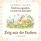 Wei&szlig;t du eigentlich wie lieb ich dich hab? Zeig mir die Farben - Sam McBratney