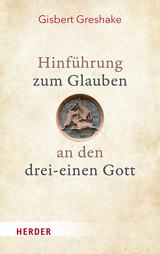 Hinf&uuml;hrung zum Glauben an den drei-einen Gott - Gisbert Greshake