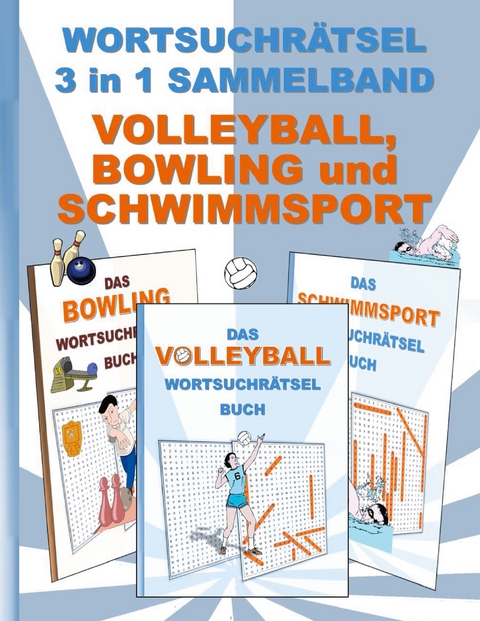 WORTSUCHRÄTSEL 3 in 1 SAMMELBAND VOLLEYBALL, BOWLING und SCHWIMMSPORT - Brian Gagg