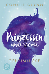Prinzessin undercover – Geheimnisse - Connie Glynn
