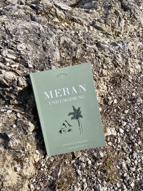 Holyday Guide &ndash; Meran und Umgebung - Christina Berlinghof