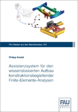 Assistenzsystem f&uuml;r den wissensbasierten Aufbau konstruktionsbegleitender Finite-Elemente-Analysen - Philipp Kestel